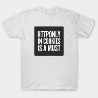 Secure Coding HTTPOnly in Cookies is a Must Black Background T-Shirt